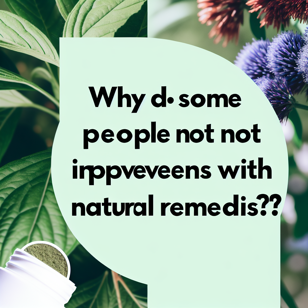 ¿Por qué algunas personas no experimentan mejoras con los remedios naturales?